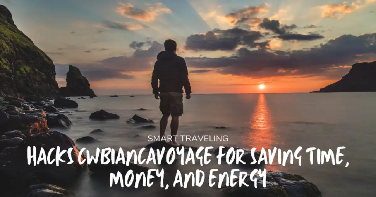 traveling hacks cwbiancavoyage