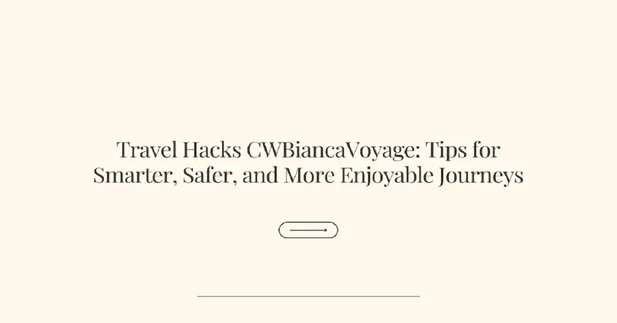 travel hacks cwbiancavoyage