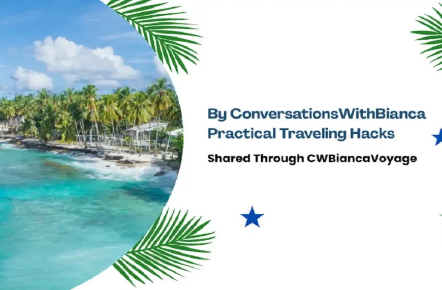 by conversationswithbianca traveling hacks cwbiancavoyage